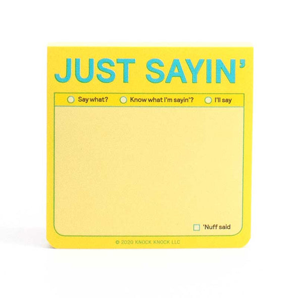 Pad of funny sticky notes with the words, “just sayin’” across the top