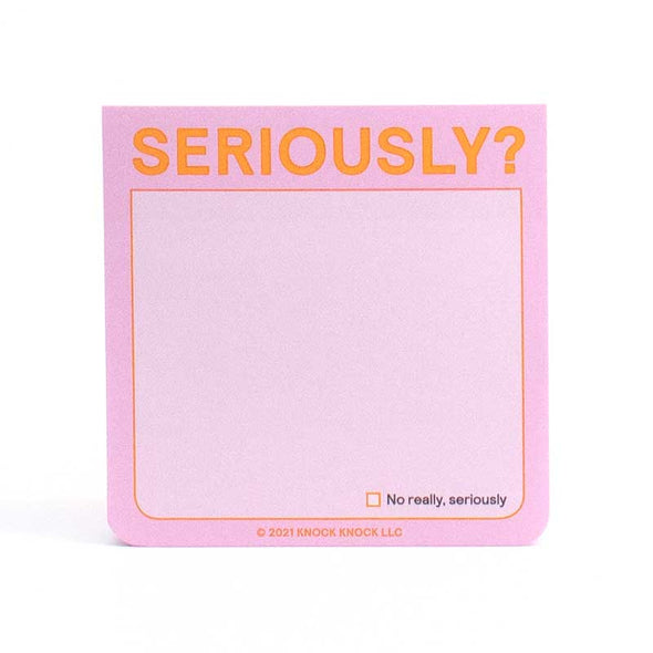Funny sticky note pad that says, “seriously?” across the top