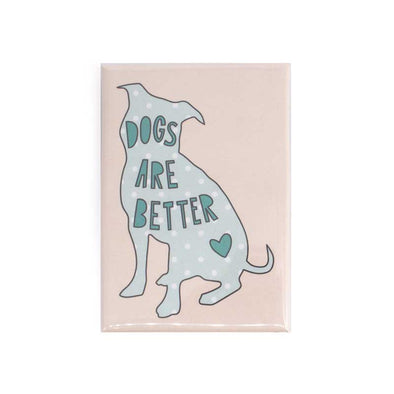 Cute refrigerator magnet with an image of a dog and the words, “Dogs are better”