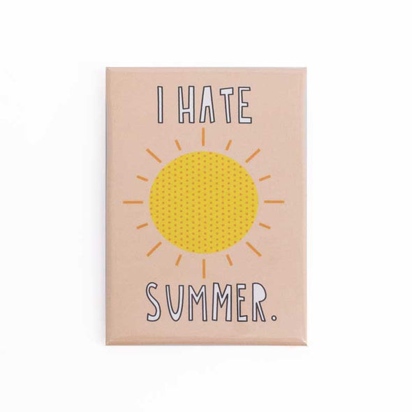 Funny fridge magnet that says, “I hate summer”