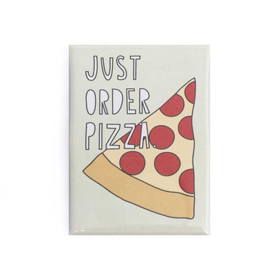Funny fridge magnet that says, “Just order pizza” next to a slice of pizza