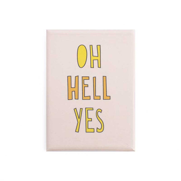Funny fridge magnet that says, “Oh hell yes”