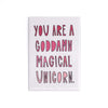 Small refrigerator magnet that says, “You are a goddamn magical unicorn”