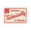 A close-up view of the tag that says, “Probably technically a genius”