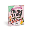 A fun book called "A Whole Book of Things I Love about Mom, by Me"