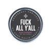 Funny scented candle tin that says, “Fuck all y’all” on the lid