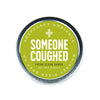 Funny scented candle tin that says, “Someone coughed”